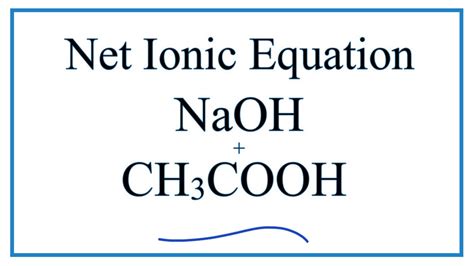 sodium hydroxide and acetic acid|Net Ionic Equation for NaOH + CH3COOH (Strong Base and .